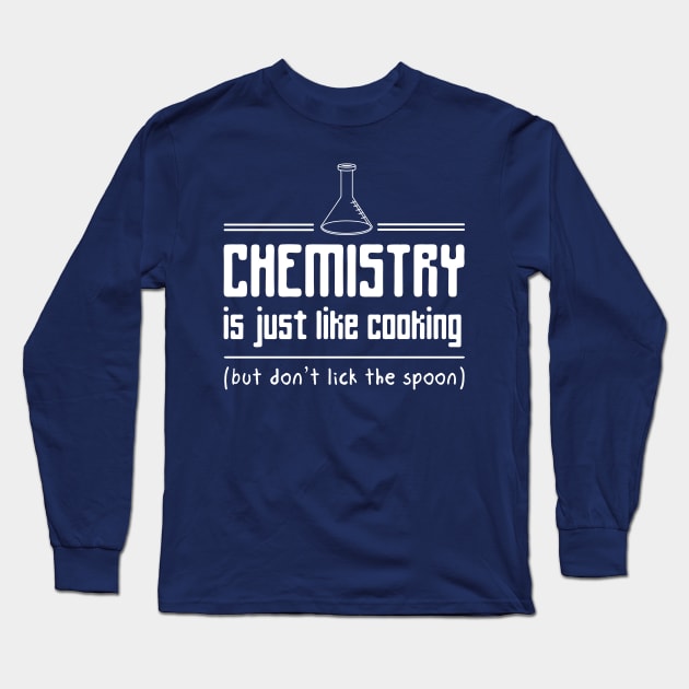 Chemistry is like cooking but don't lick the spoon Long Sleeve T-Shirt by Portals